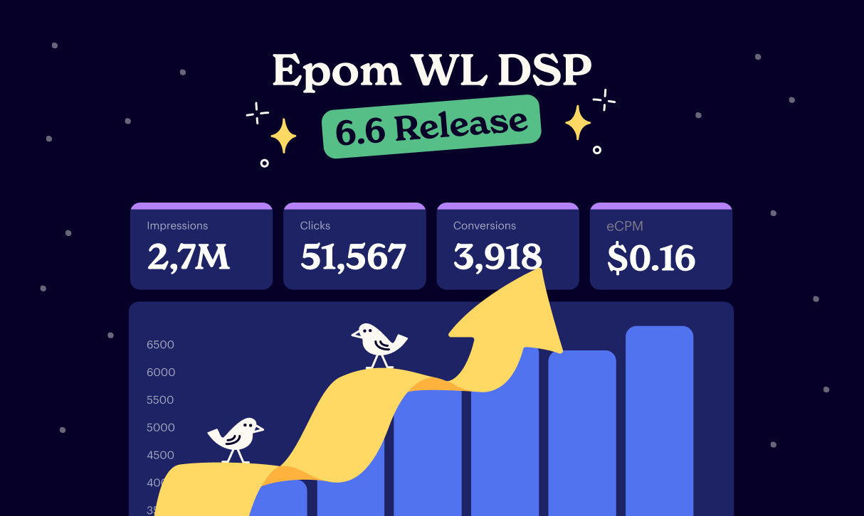 Epom WL DSP 6.6: Smarter Automation, Real-Time Alerts &amp; Next-Level Campaign Control